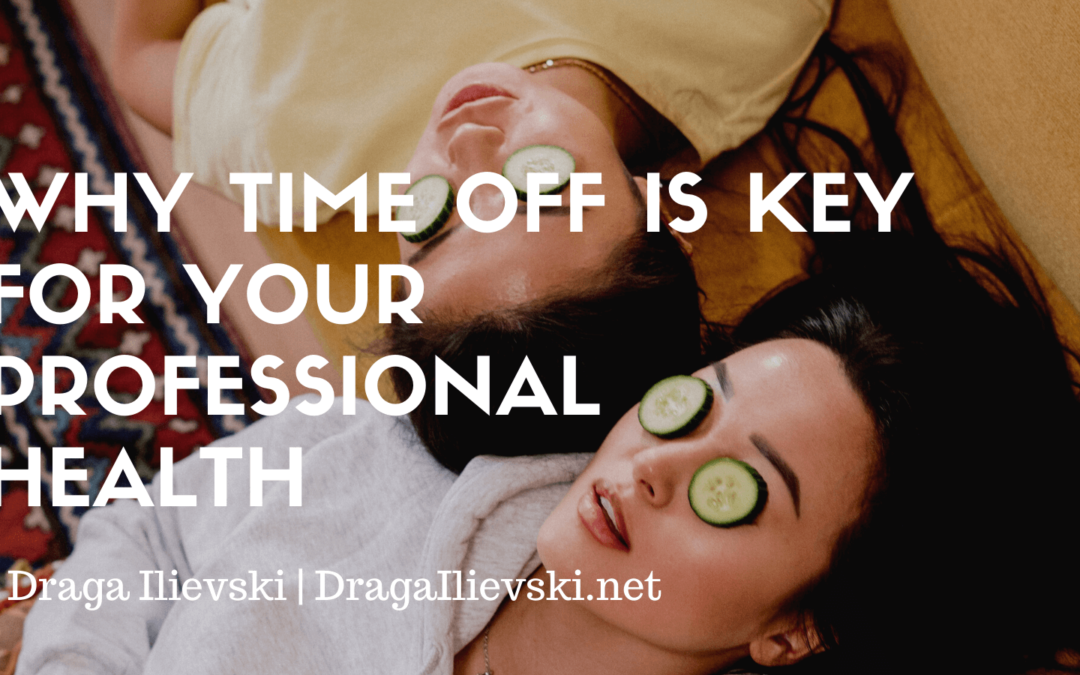Why Time Off is Key for Your Professional Health