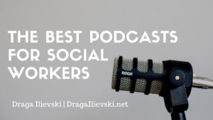 Draga Ilievski The Best Podcasts For Social Workers
