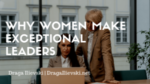 Draga Ilievski Why Women Make Exceptional Leaders (1)